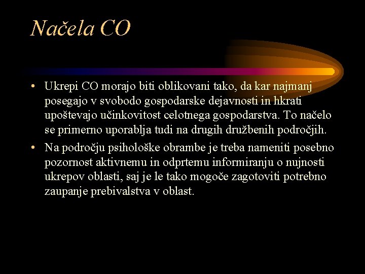 Načela CO • Ukrepi CO morajo biti oblikovani tako, da kar najmanj posegajo v