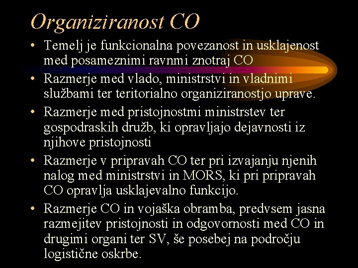 Organiziranost CO • Temelj je funkcionalna povezanost in usklajenost med posameznimi ravnmi znotraj CO