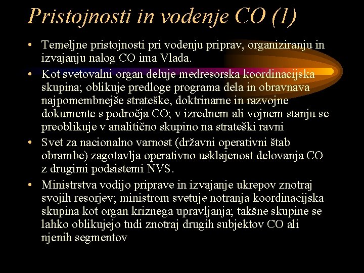 Pristojnosti in vodenje CO (1) • Temeljne pristojnosti pri vodenju priprav, organiziranju in izvajanju