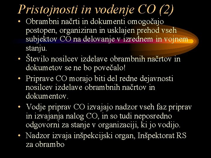 Pristojnosti in vodenje CO (2) • Obrambni načrti in dokumenti omogočajo postopen, organiziran in