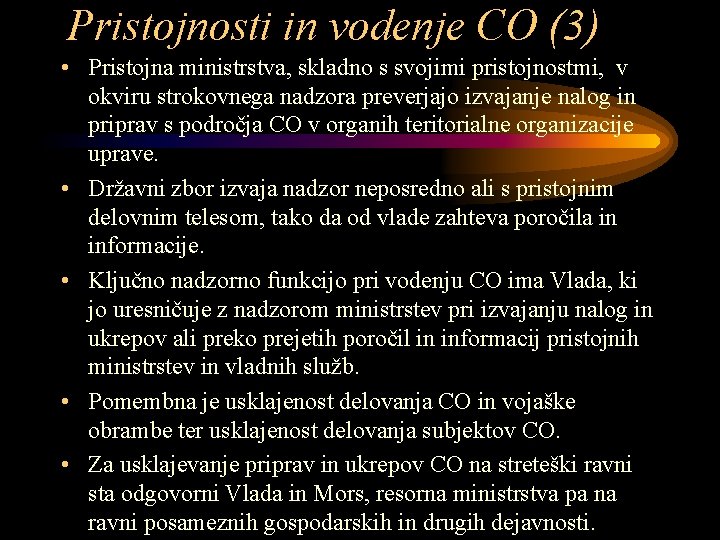 Pristojnosti in vodenje CO (3) • Pristojna ministrstva, skladno s svojimi pristojnostmi, v okviru