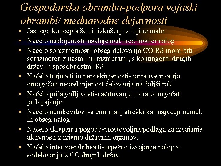 Gospodarska obramba-podpora vojaški obrambi/ mednarodne dejavnosti • Jasnega koncepta še ni, izkušenj iz tujine