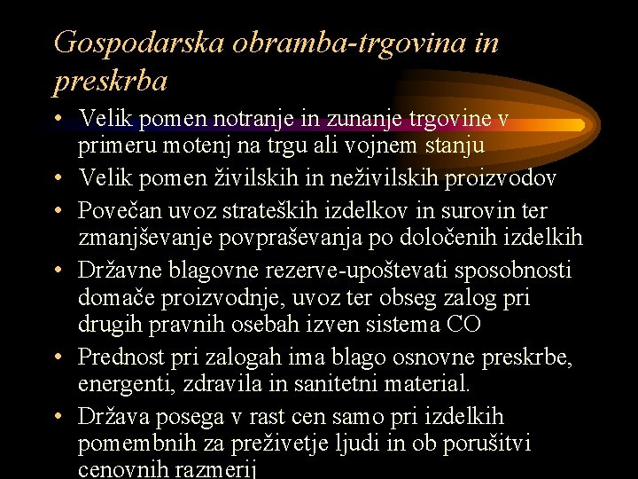 Gospodarska obramba-trgovina in preskrba • Velik pomen notranje in zunanje trgovine v primeru motenj