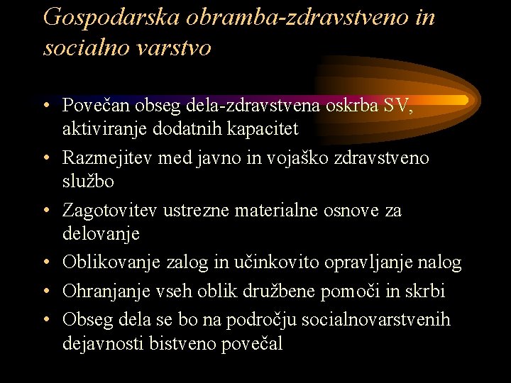 Gospodarska obramba-zdravstveno in socialno varstvo • Povečan obseg dela-zdravstvena oskrba SV, aktiviranje dodatnih kapacitet