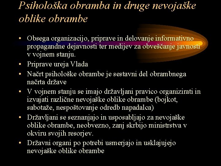 Psihološka obramba in druge nevojaške oblike obrambe • Obsega organizacijo, priprave in delovanje informativno