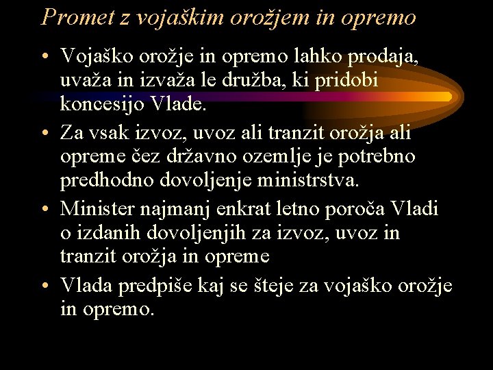 Promet z vojaškim orožjem in opremo • Vojaško orožje in opremo lahko prodaja, uvaža