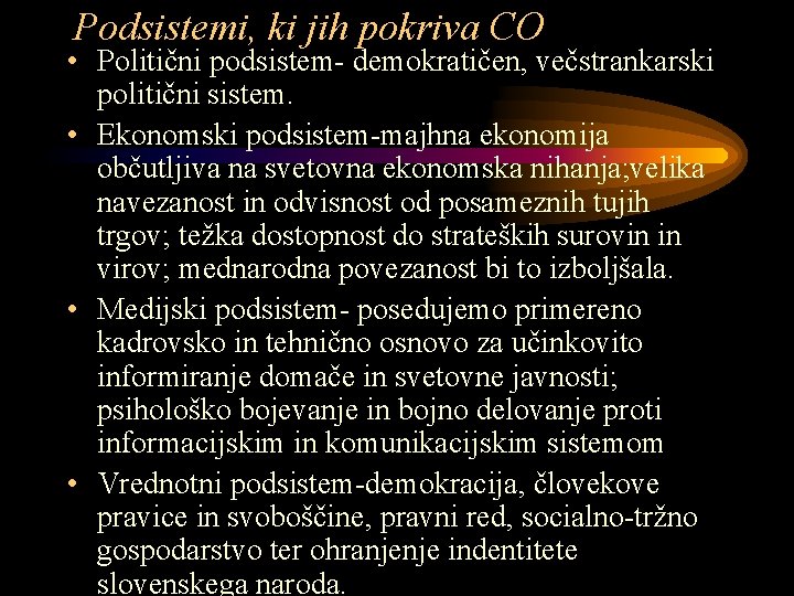 Podsistemi, ki jih pokriva CO • Politični podsistem- demokratičen, večstrankarski politični sistem. • Ekonomski