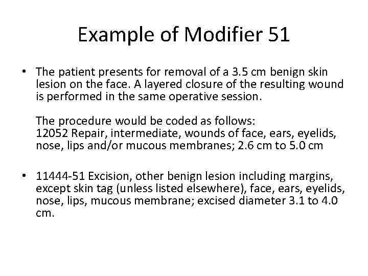 Example of Modifier 51 • The patient presents for removal of a 3. 5