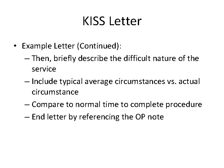 KISS Letter • Example Letter (Continued): – Then, briefly describe the difficult nature of