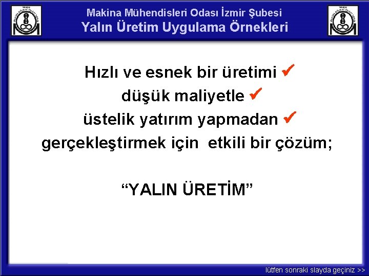 Makina Mühendisleri Odası İzmir Şubesi Yalın Üretim Uygulama Örnekleri Hızlı ve esnek bir üretimi