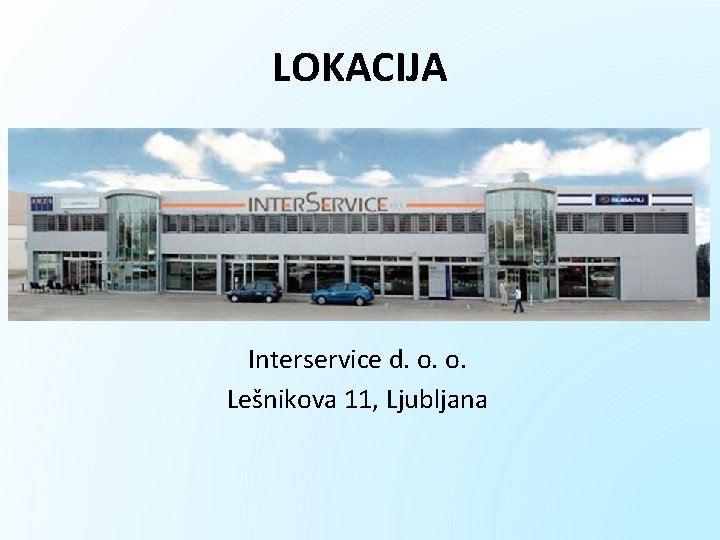 LOKACIJA Interservice d. o. o. Lešnikova 11, Ljubljana 