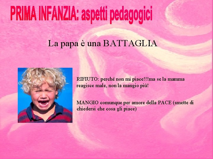 La papa è una BATTAGLIA RIFIUTO: perché non mi piace!!!ma se la mamma reagisce