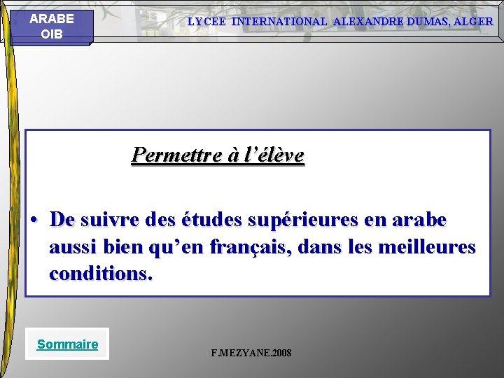 ARABE OIB LYCEE INTERNATIONAL ALEXANDRE DUMAS, ALGER Permettre à l’élève • De suivre des ARABE OIB LYCEE INTERNATIONAL ALEXANDRE DUMAS, ALGER Permettre à l’élève • De suivre des