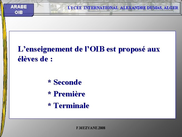 ARABE OIB LYCEE INTERNATIONAL ALEXANDRE DUMAS, ALGER L’enseignement de l’OIB est proposé aux élèves ARABE OIB LYCEE INTERNATIONAL ALEXANDRE DUMAS, ALGER L’enseignement de l’OIB est proposé aux élèves