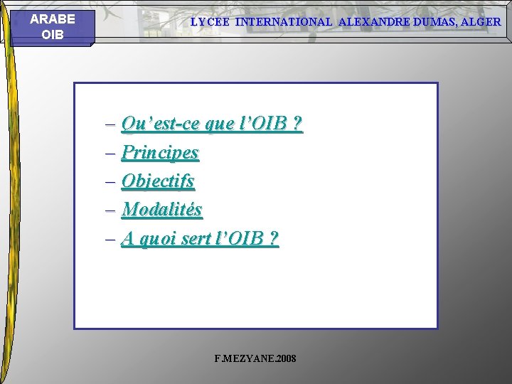 ARABE OIB LYCEE INTERNATIONAL ALEXANDRE DUMAS, ALGER – Qu’est-ce que l’OIB ? – Principes ARABE OIB LYCEE INTERNATIONAL ALEXANDRE DUMAS, ALGER – Qu’est-ce que l’OIB ? – Principes