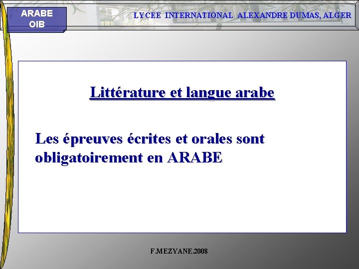 ARABE OIB LYCEE INTERNATIONAL ALEXANDRE DUMAS, ALGER Littérature et langue arabe Les épreuves écrites ARABE OIB LYCEE INTERNATIONAL ALEXANDRE DUMAS, ALGER Littérature et langue arabe Les épreuves écrites
