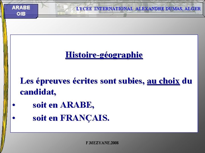 ARABE OIB LYCEE INTERNATIONAL ALEXANDRE DUMAS, ALGER Histoire-géographie Les épreuves écrites sont subies, au ARABE OIB LYCEE INTERNATIONAL ALEXANDRE DUMAS, ALGER Histoire-géographie Les épreuves écrites sont subies, au