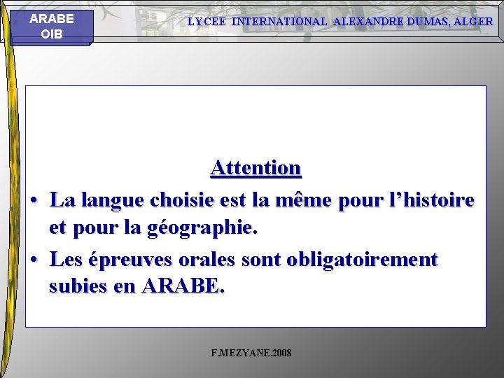 ARABE OIB • • LYCEE INTERNATIONAL ALEXANDRE DUMAS, ALGER Attention La langue choisie est ARABE OIB • • LYCEE INTERNATIONAL ALEXANDRE DUMAS, ALGER Attention La langue choisie est