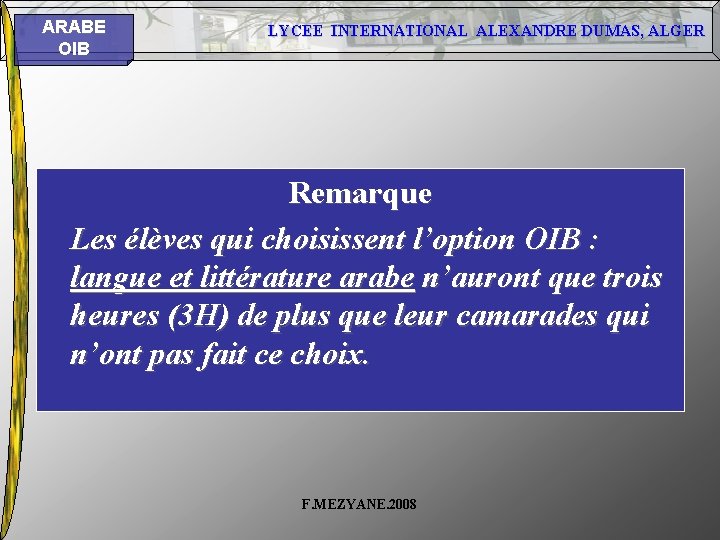 ARABE OIB LYCEE INTERNATIONAL ALEXANDRE DUMAS, ALGER Remarque Les élèves qui choisissent l’option OIB ARABE OIB LYCEE INTERNATIONAL ALEXANDRE DUMAS, ALGER Remarque Les élèves qui choisissent l’option OIB