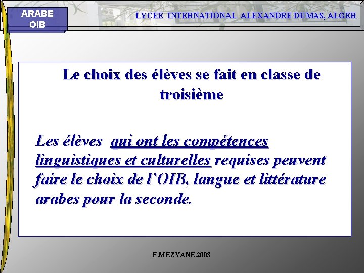 ARABE OIB LYCEE INTERNATIONAL ALEXANDRE DUMAS, ALGER Le choix des élèves se fait en ARABE OIB LYCEE INTERNATIONAL ALEXANDRE DUMAS, ALGER Le choix des élèves se fait en