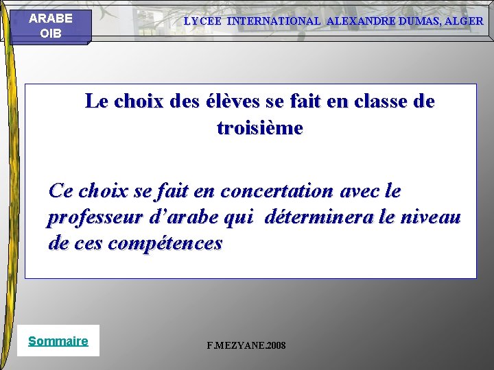 ARABE OIB LYCEE INTERNATIONAL ALEXANDRE DUMAS, ALGER Le choix des élèves se fait en ARABE OIB LYCEE INTERNATIONAL ALEXANDRE DUMAS, ALGER Le choix des élèves se fait en