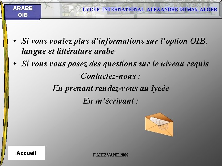 ARABE OIB LYCEE INTERNATIONAL ALEXANDRE DUMAS, ALGER • Si vous voulez plus d’informations sur ARABE OIB LYCEE INTERNATIONAL ALEXANDRE DUMAS, ALGER • Si vous voulez plus d’informations sur