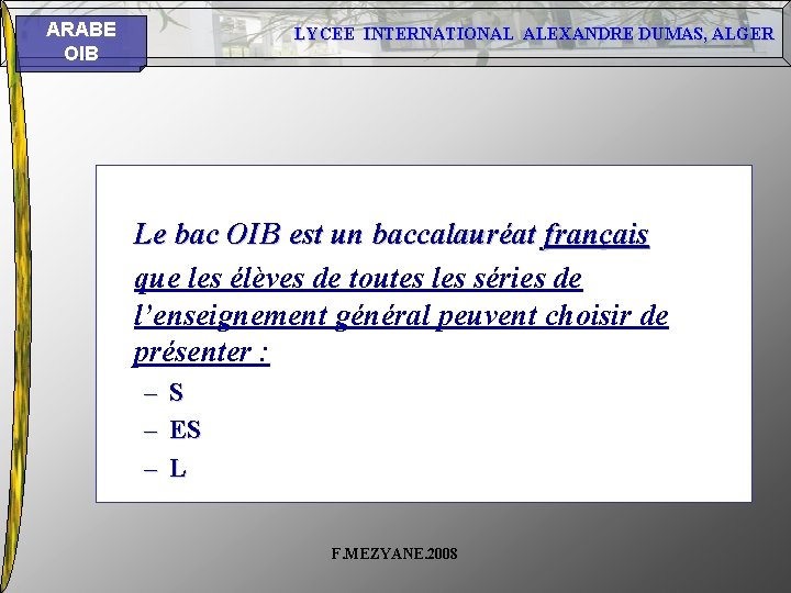 ARABE OIB LYCEE INTERNATIONAL ALEXANDRE DUMAS, ALGER Le bac OIB est un baccalauréat français ARABE OIB LYCEE INTERNATIONAL ALEXANDRE DUMAS, ALGER Le bac OIB est un baccalauréat français