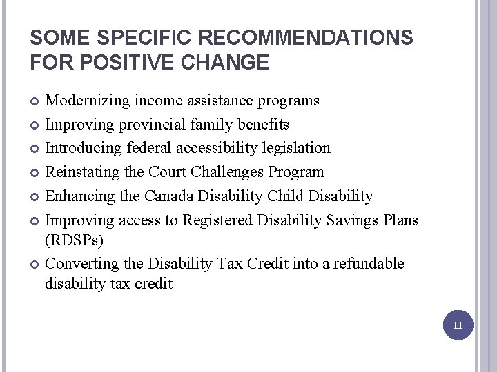SOME SPECIFIC RECOMMENDATIONS FOR POSITIVE CHANGE Modernizing income assistance programs Improving provincial family benefits