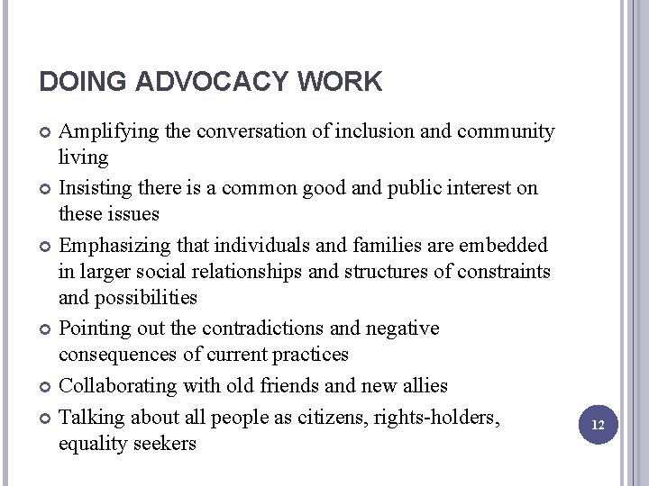 DOING ADVOCACY WORK Amplifying the conversation of inclusion and community living Insisting there is