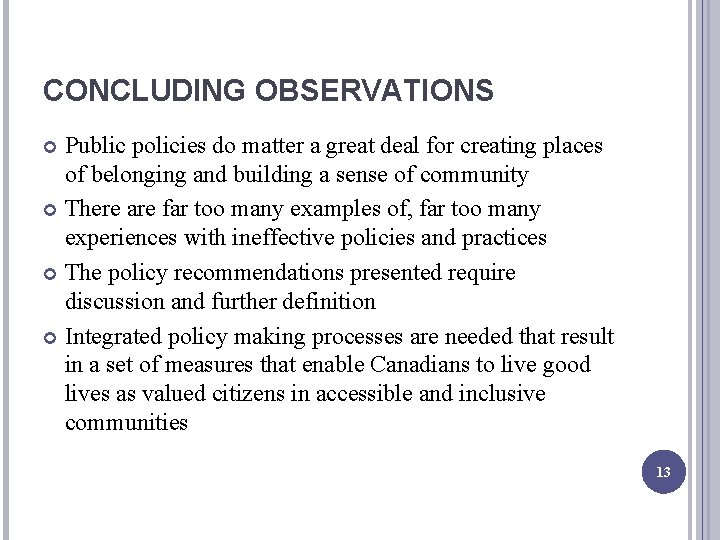 CONCLUDING OBSERVATIONS Public policies do matter a great deal for creating places of belonging