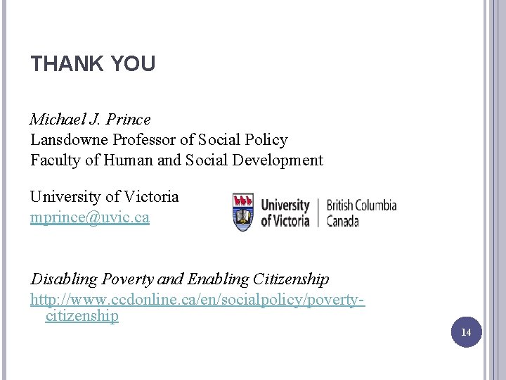 THANK YOU Michael J. Prince Lansdowne Professor of Social Policy Faculty of Human and