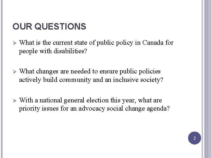 OUR QUESTIONS Ø What is the current state of public policy in Canada for