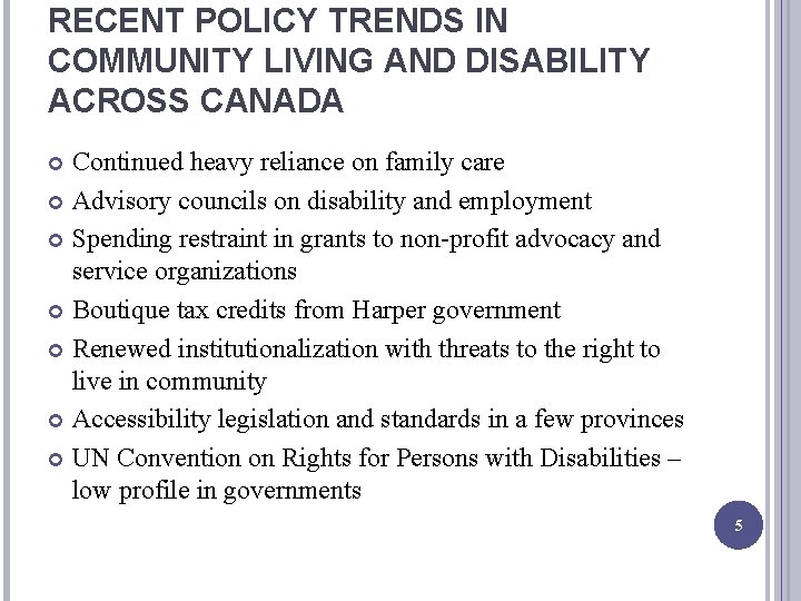 RECENT POLICY TRENDS IN COMMUNITY LIVING AND DISABILITY ACROSS CANADA Continued heavy reliance on