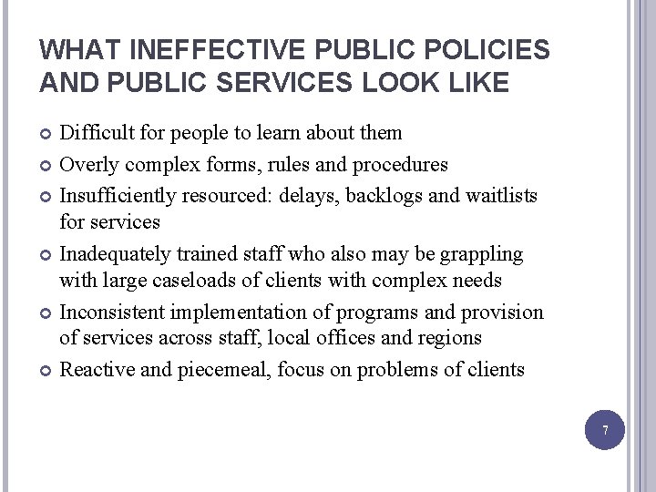 WHAT INEFFECTIVE PUBLIC POLICIES AND PUBLIC SERVICES LOOK LIKE Difficult for people to learn