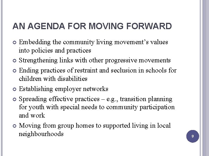AN AGENDA FOR MOVING FORWARD Embedding the community living movement’s values into policies and