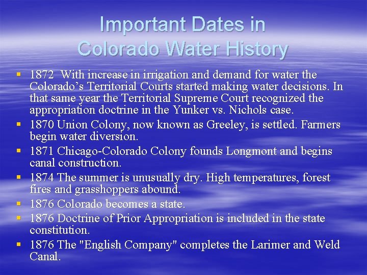Important Dates in Colorado Water History § 1872 With increase in irrigation and demand