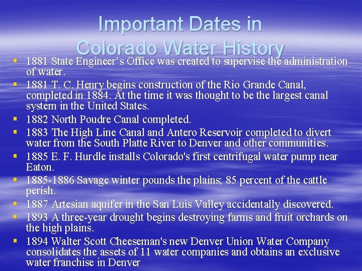 § § § § § Important Dates in Colorado Water History 1881 State Engineer’s