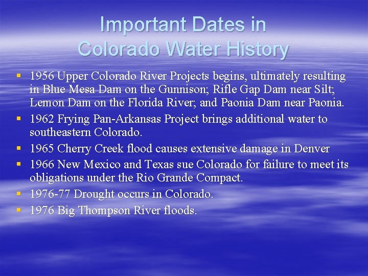 Important Dates in Colorado Water History § 1956 Upper Colorado River Projects begins, ultimately