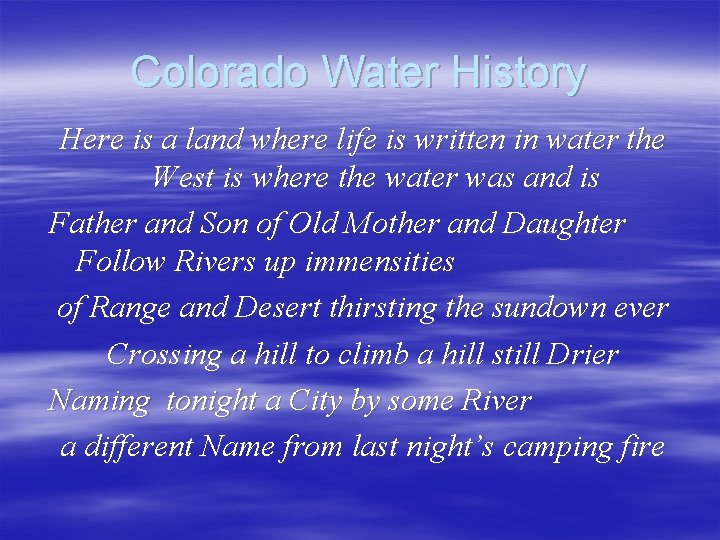 Colorado Water History Here is a land where life is written in water the
