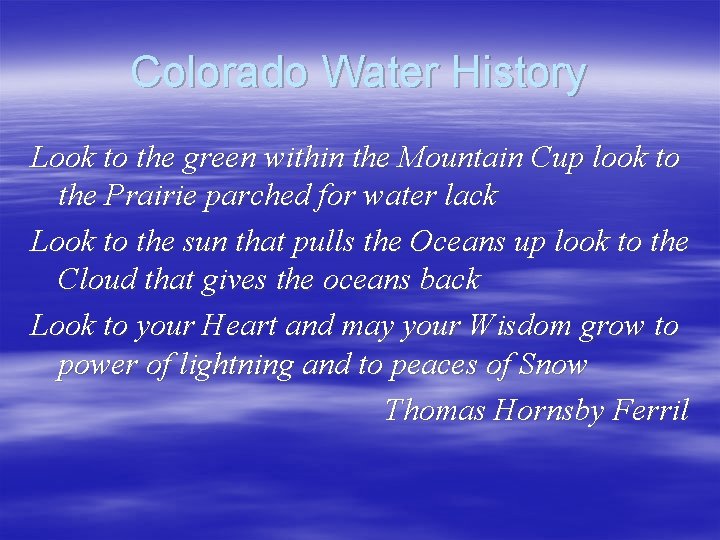 Colorado Water History Look to the green within the Mountain Cup look to the