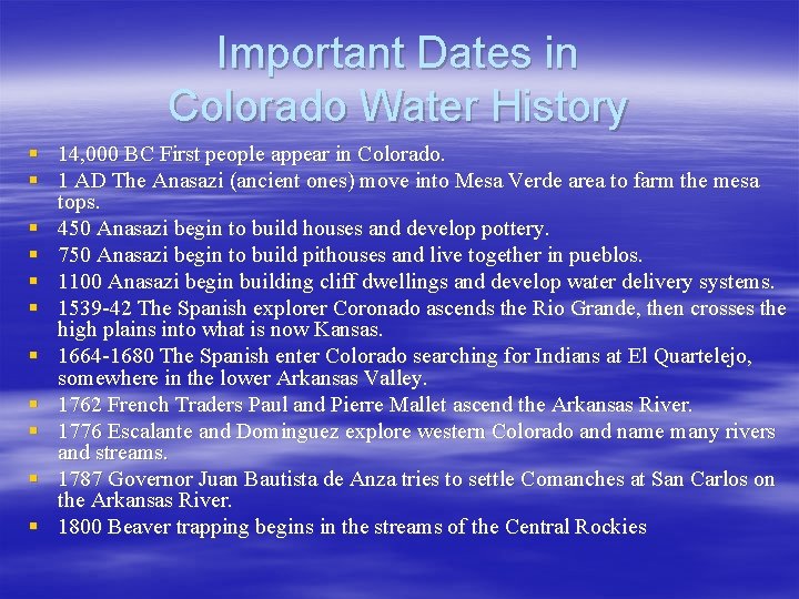 Important Dates in Colorado Water History § 14, 000 BC First people appear in