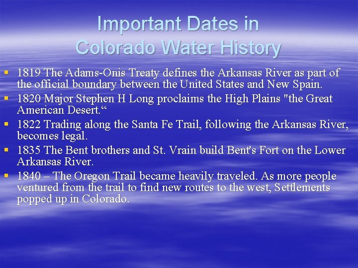 Important Dates in Colorado Water History § 1819 The Adams-Onis Treaty defines the Arkansas