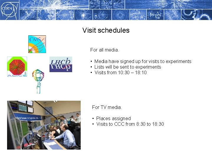 Visit schedules Methodology For all media. • Media have signed up for visits to