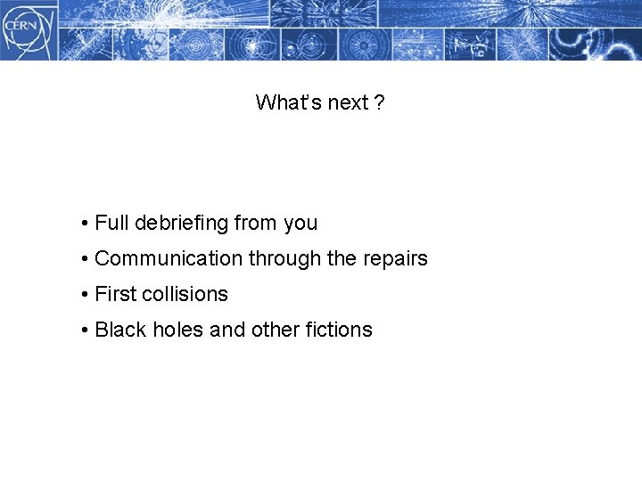 Methodology What’s next ? • Full debriefing from you • Communication through the repairs