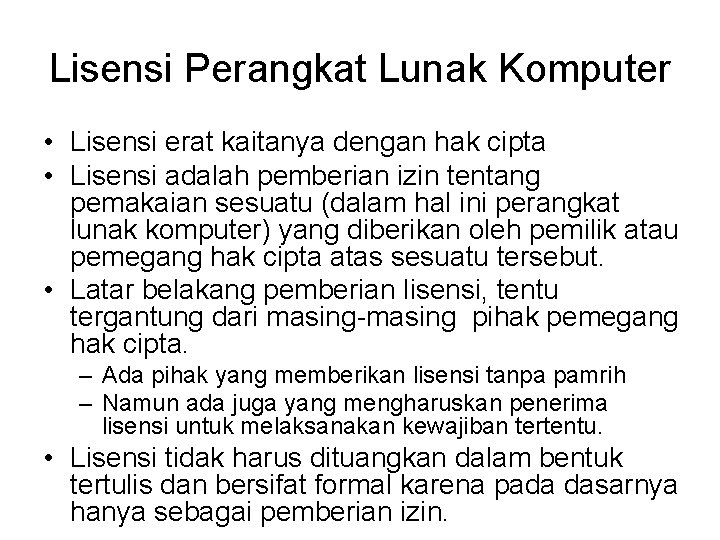 Lisensi Perangkat Lunak Komputer • Lisensi erat kaitanya dengan hak cipta • Lisensi adalah