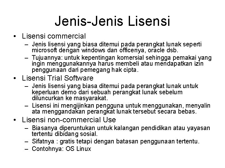 Jenis-Jenis Lisensi • Lisensi commercial – Jenis lisensi yang biasa ditemui pada perangkat lunak