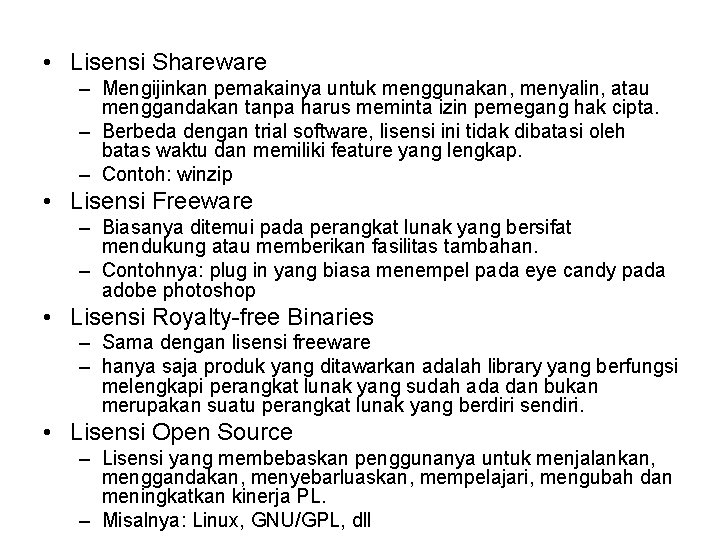  • Lisensi Shareware – Mengijinkan pemakainya untuk menggunakan, menyalin, atau menggandakan tanpa harus