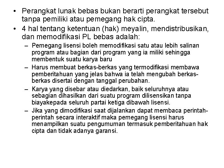  • Perangkat lunak bebas bukan berarti perangkat tersebut tanpa pemiliki atau pemegang hak