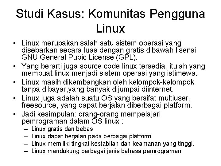 Studi Kasus: Komunitas Pengguna Linux • Linux merupakan salah satu sistem operasi yang disebarkan