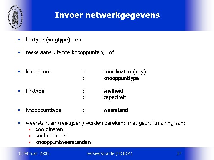 Invoer netwerkgegevens § linktype (wegtype), en § reeks aansluitende knooppunten, of § knooppunt :